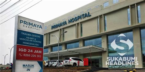 Primaya hospital sukabumi ulasan  Primaya Hospital adalah jaringan rumah sakit berstandar Internasional dengan layanan kesehatan yang modern dan professional